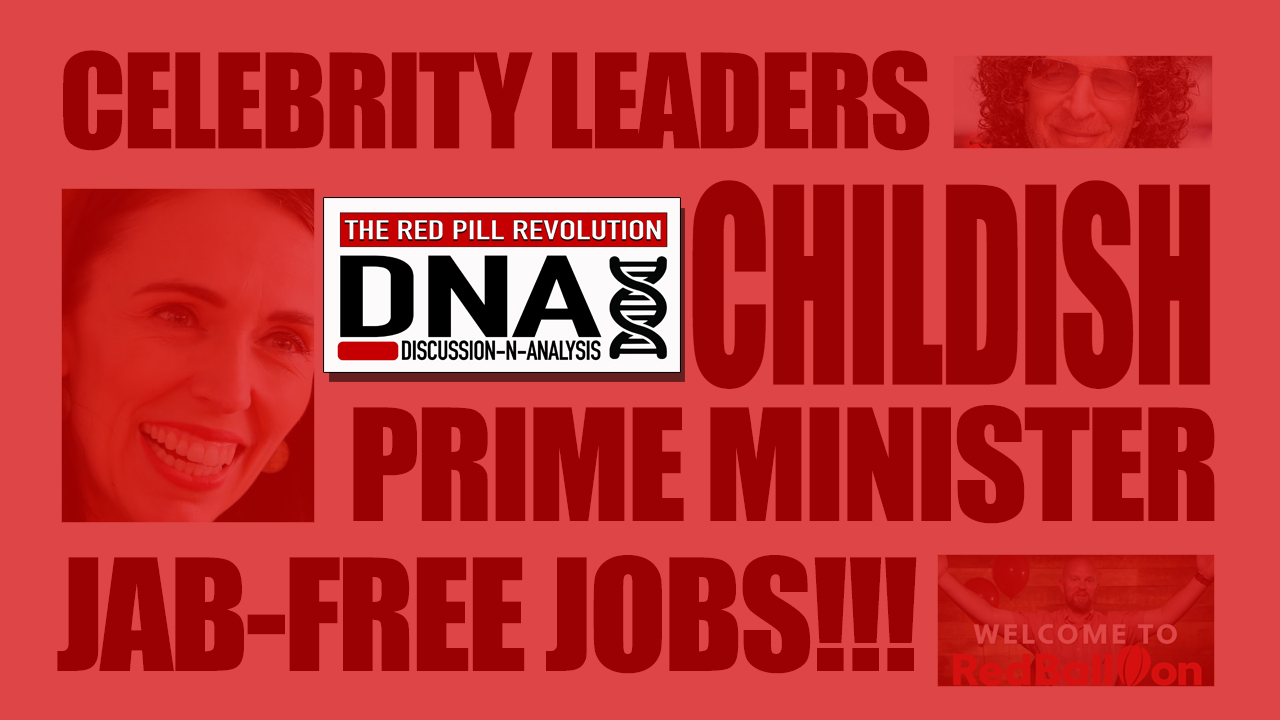 Celebrity Leaders, Childish Prime Minister & Jab-Free Jobs: Red Pill DNA Ep.2