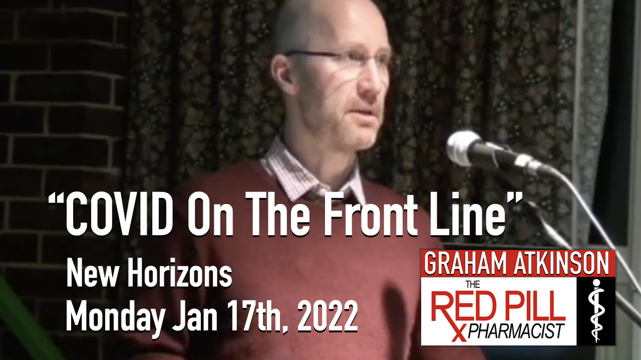 Graham Atkinson: “Covid On The Front Line” New Horizons 1-17-22 (Parts 1 & 2)