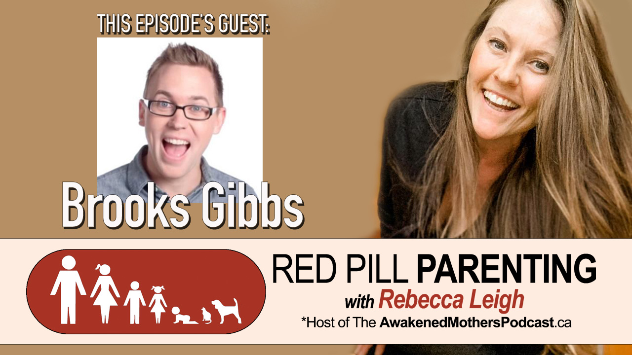 RED PILL PARENTING w/Rebecca Leigh: Brooks Gibbs