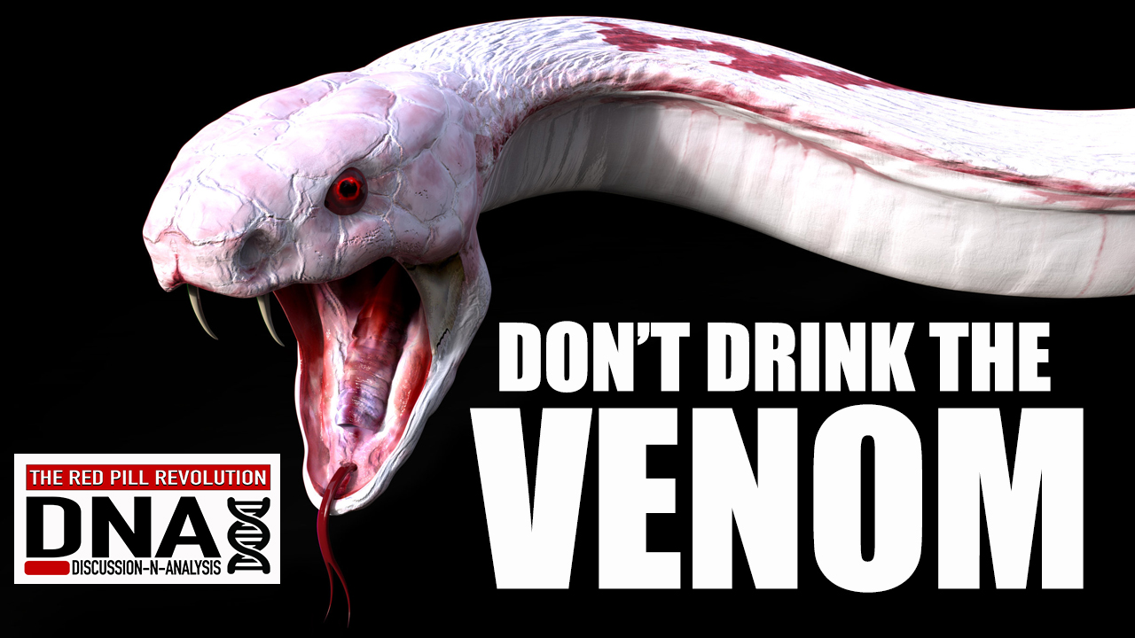 Don’t Drink The Venom: Red Pill DNA Episode 11