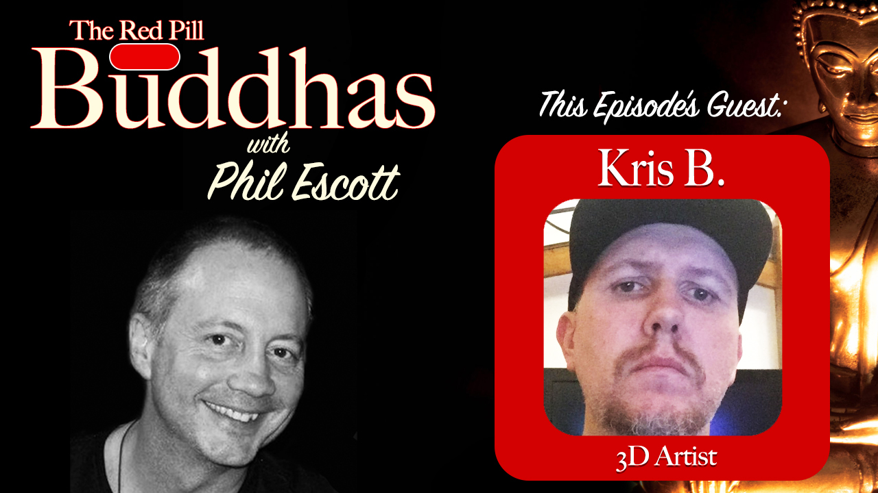 Red Pill Buddhas w/Phil Escott: Ep. 13 w/Kris B.