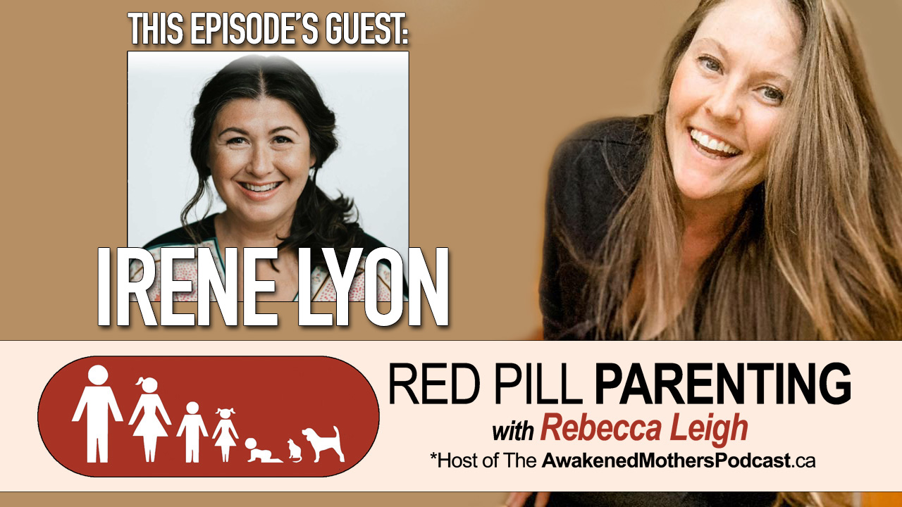 RED PILL PARENTING w/Rebecca Leigh: Irene Lyon [Nervous System Specialist]