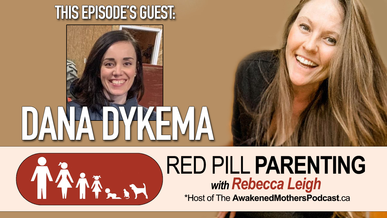 RED PILL PARENTING w/Rebecca Leigh: Dana Dykema [Regenerative Agriculture]