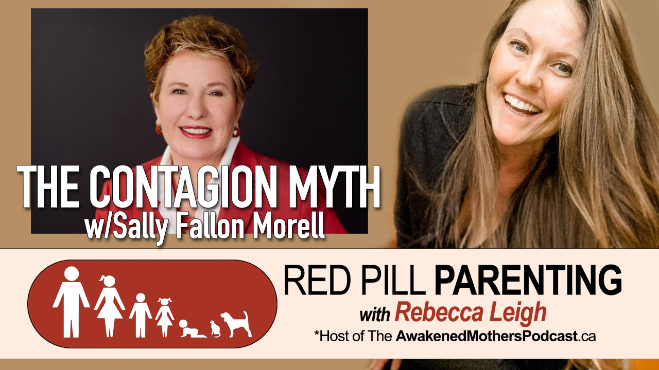 RED PILL PARENTING w/Rebecca Leigh: Are There Really Such Things As VIRUSES? w/Sally Fallon Morell [THE CONTAGION MYTH]