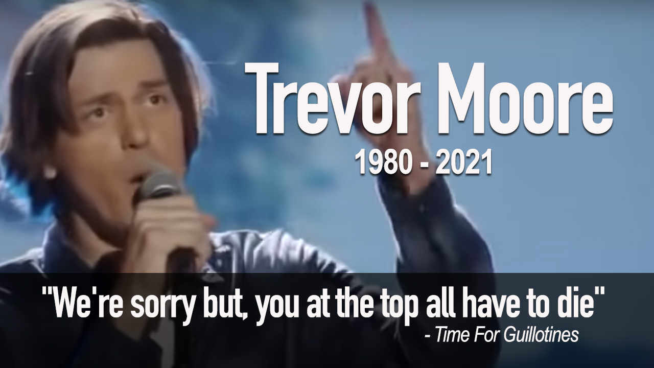 [COMEDY] In Honor Of The Late Trevor Moore: “Time For Guillotines”
