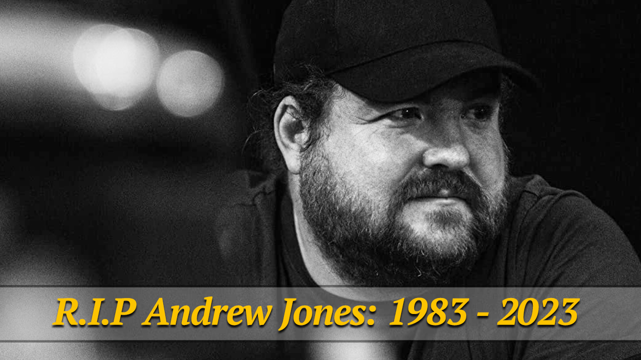 Director/Producer Andrew Jones Passes At Age 39